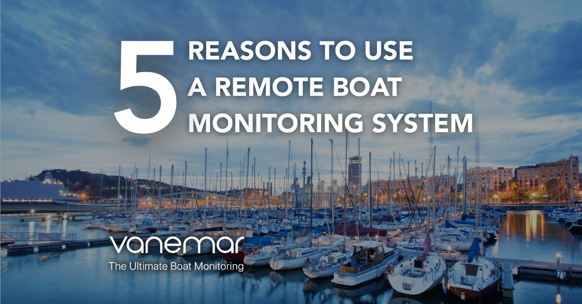5 Reasons to Use A Remote Boat Monitoring System