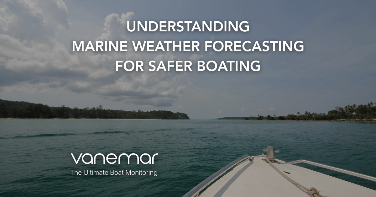 Understanding Marine Weather Forecasting for Safer Boating